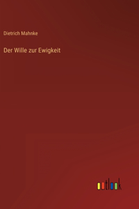 Der Wille zur Ewigkeit