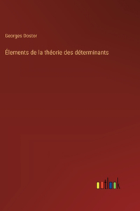 Élements de la théorie des déterminants