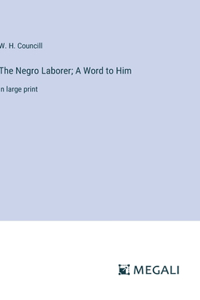 Negro Laborer; A Word to Him