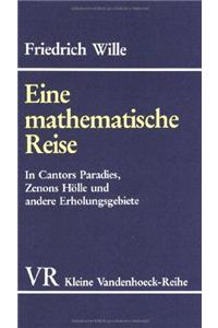 Eine Mathematische Reise: In Cantors Paradies, Zenons Holle Und Andere Erholungsgebiete