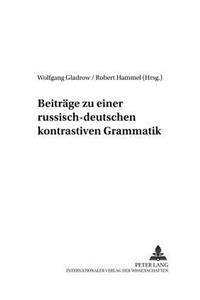 Beitraege Zu Einer Russisch-Deutschen Kontrastiven Grammatik