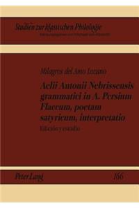 Aelii Antonii Nebrissensis grammatici in A. Persium Flaccum, poetam satyricum, interpretatio; Edición y estudio