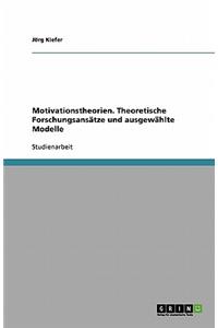 Motivationstheorien. Theoretische Forschungsansätze und ausgewählte Modelle