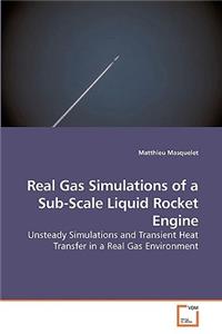 Real Gas Simulations of a Sub-Scale Liquid Rocket Engine