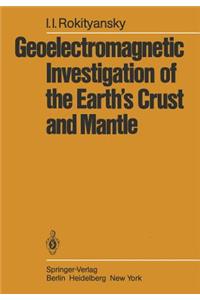 Geoelectromagnetic Investigation of the Earth's Crust and Mantle