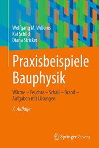 Praxisbeispiele Bauphysik: Wärme - Feuchte - Schall - Brand - Aufgaben Mit Lösungen