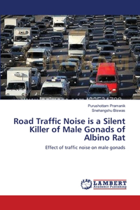 Road Traffic Noise is a Silent Killer of Male Gonads of Albino Rat