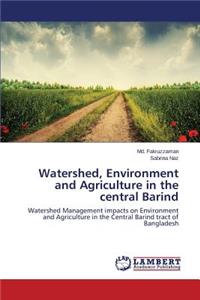 Watershed, Environment and Agriculture in the central Barind