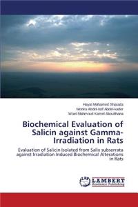 Biochemical Evaluation of Salicin against Gamma-Irradiation in Rats