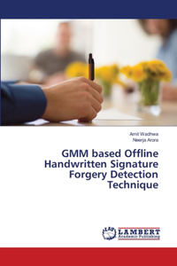 GMM based Offline Handwritten Signature Forgery Detection Technique