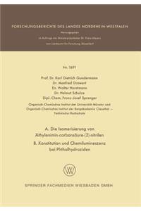 A. Die Isomerisierung Von Äthylenimin-Carbonsäure-(2)-Nitrilen B. Konstitution Und Chemilumineszenz Bei Phthalhydraziden