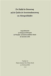 Einfluß Der Besteuerung Auf Die Quellen Der Investitionsfinanzierung Von Aktiengesellschaften