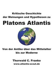 Kritische Geschichte der Meinungen und Hypothesen zu Platons Atlantis