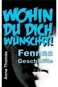 Wohin du dich wünschst!