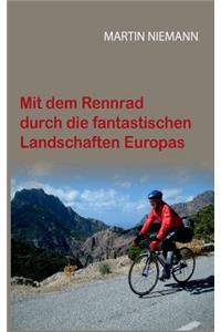 Mit dem Rennrad durch die fantastischen Landschaften Europas