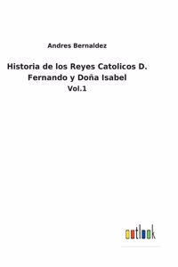 Historia de los Reyes Catolicos D. Fernando y Doña Isabel