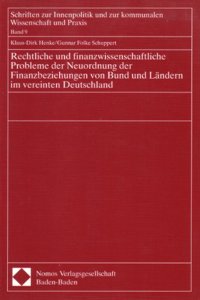 Rechtliche Und Finanzwissenschaftliche Probleme Der Neuordnung Der Finanzbeziehungen Von Bund Und Landern Im Vereinten Deutschland