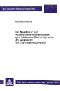 Die Negation in Der Franzoesischen Und Deutschen Geschriebenen Standardsprache Der Gegenwart: Ein Uebersetzungsvergleich.