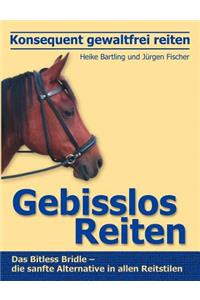 Konsequent gewaltfrei reiten - Gebisslos Reiten