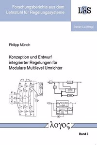 Konzeption Und Entwurf Integrierter Regelungen Fur Modulare Multilevel Umrichter
