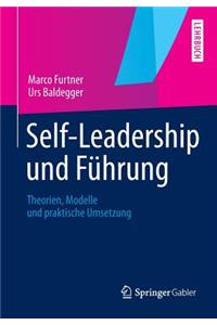 Self-Leadership Und Fuhrung: Theorien, Modelle Und Praktische Umsetzung