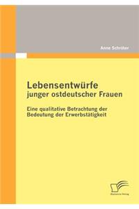 Lebensentwürfe junger ostdeutscher Frauen