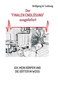 Der Finalen EndlÃ¶sung Ausgeliefert