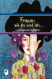 Frauen wie du und ich sind etwas ganz Besonderes