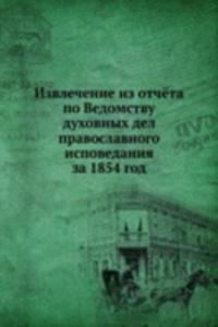 Izvlechenie iz otchyota po Vedomstvu duhovnyh del pravoslavnogo ispovedaniya za 1854 god