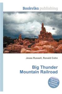 Big Thunder Mountain Railroad