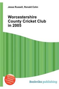 Worcestershire County Cricket Club in 2005