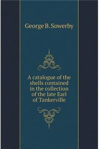 A Catalogue of the Shells Contained in the Collection of the Late Earl of Tankerville