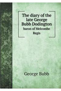 The Diary of the Late George Bubb Dodington Baron of Melcombe Regis