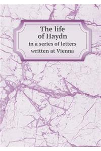 The life of Haydn in a series of letters written at Vienna
