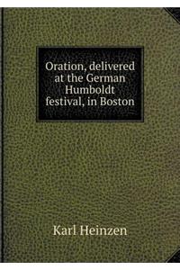 Oration, delivered at the German Humboldt festival, in Boston