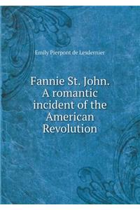 Fannie St. John. a Romantic Incident of the American Revolution