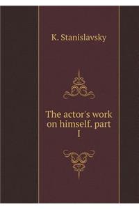 The Actor's Work on Himself. Part I