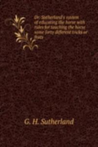 DR. SUTHERLANDS SYSTEM OF EDUCATING THE