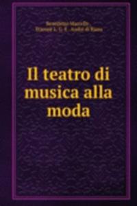 Il teatro di musica alla moda