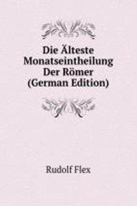 Die Alteste Monatseintheilung Der Romer (German Edition)