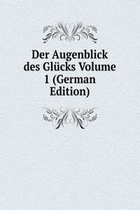 Der Augenblick des Glucks Volume 1 (German Edition)