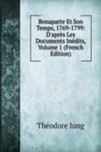 Bonaparte Et Son Temps, 1769-1799: D'apres Les Documents Inedits, Volume 1 (French Edition)