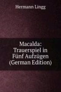 Macalda: Trauerspiel in Funf Aufzugen (German Edition)