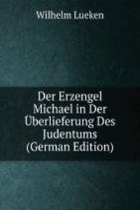 Der Erzengel Michael in Der Uberlieferung Des Judentums