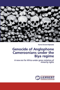 Genocide of Anglophone Cameroonians under the Biya regime