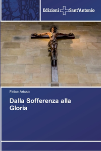 Dalla Sofferenza alla Gloria