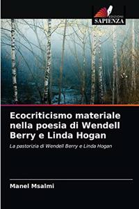 Ecocriticismo materiale nella poesia di Wendell Berry e Linda Hogan