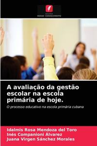 A avaliação da gestão escolar na escola primária de hoje.