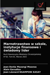 Marnotrawstwo w szkole, instytucje finansowe i świadomy lider