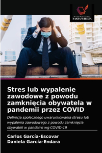 Stres lub wypalenie zawodowe z powodu zamknięcia obywatela w pandemii przez COVID